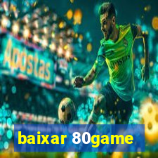 baixar 80game